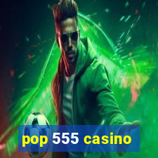 pop 555 casino